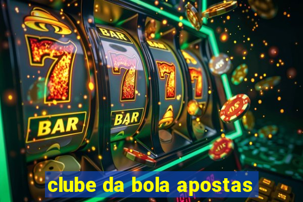 clube da bola apostas